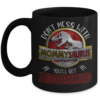 Mommysaurus Jurasskicked Coffee Mug – Don’t Mess With Mommy You’ll Get Jurasskicked-2