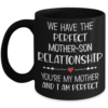 Mother-Son Relationship You’re My Mother And I am Perfect Coffee Mug-2