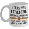 I-Survived-Teaching-During-A-Pandemic-Coffee-Mug