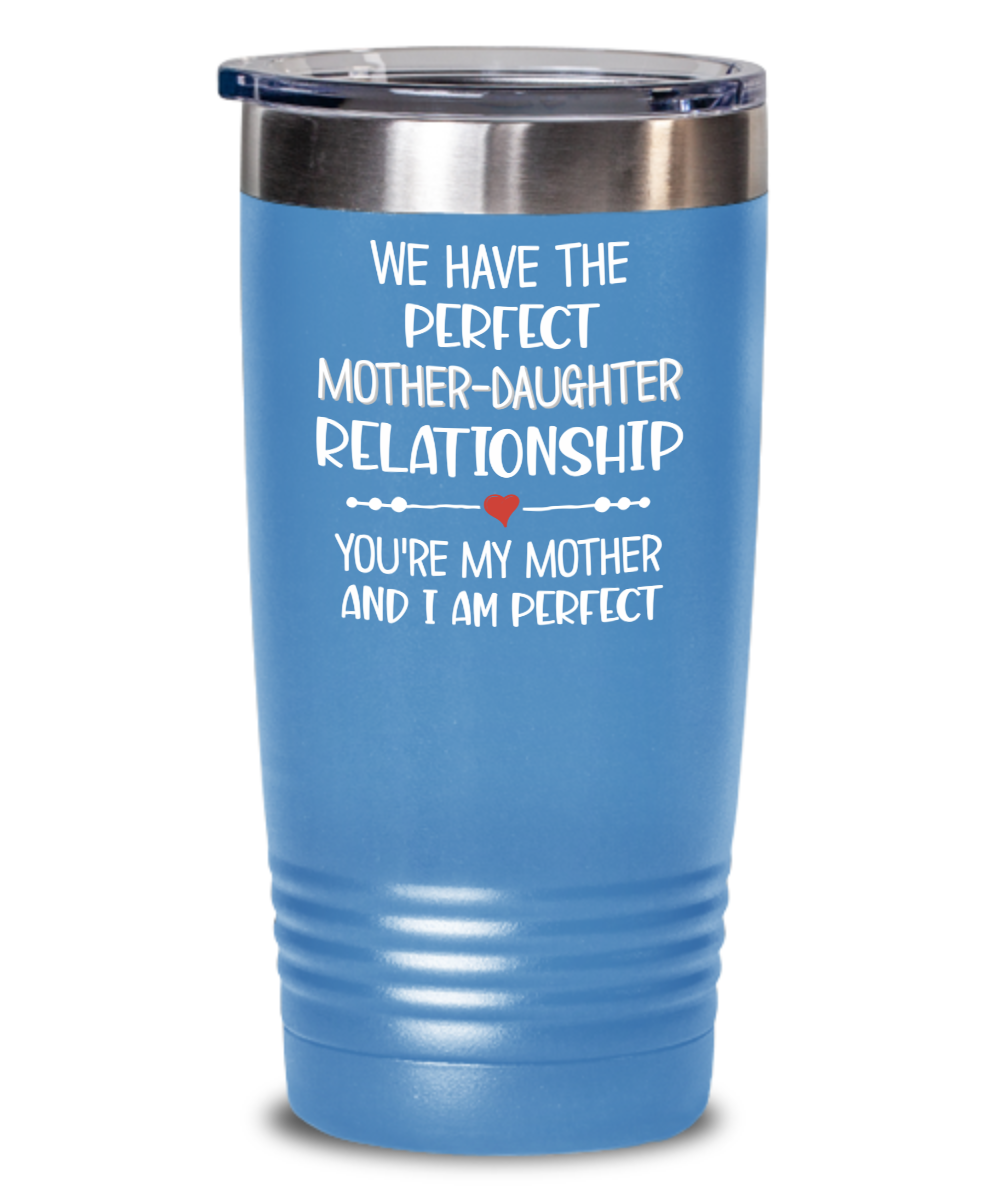 https://impropermug.com/wp-content/uploads/2021/06/We-Have-the-Perfect-Mother-Daughter-Relationship-Youre-My-Mother-And-I-Am-Perfect-Coffee-Mug-Tumbler-3.png