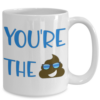 You’re The Shit – Coffee Mug-1