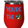 You’re The Shit – Wine Tumbler-5