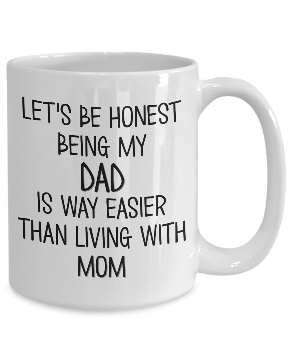 Being My Dad is Way Easier Than Living With My Mom Coffee Mug | The ...