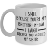 i-smile-because-youre-my-brother-in-law-coffee-mug