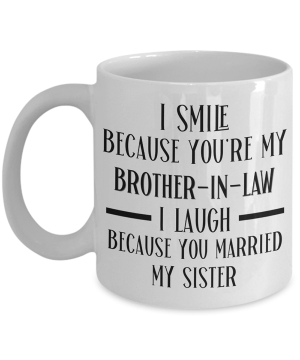 i-smile-because-youre-my-brother-in-law-coffee-mug