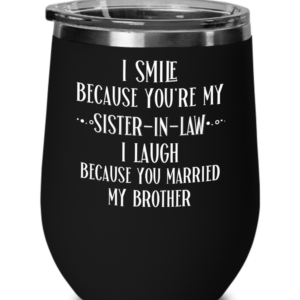 i-smile-because-youre-my-sister-in-law-wine-tumbler