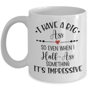 i-have-big-ass-mug