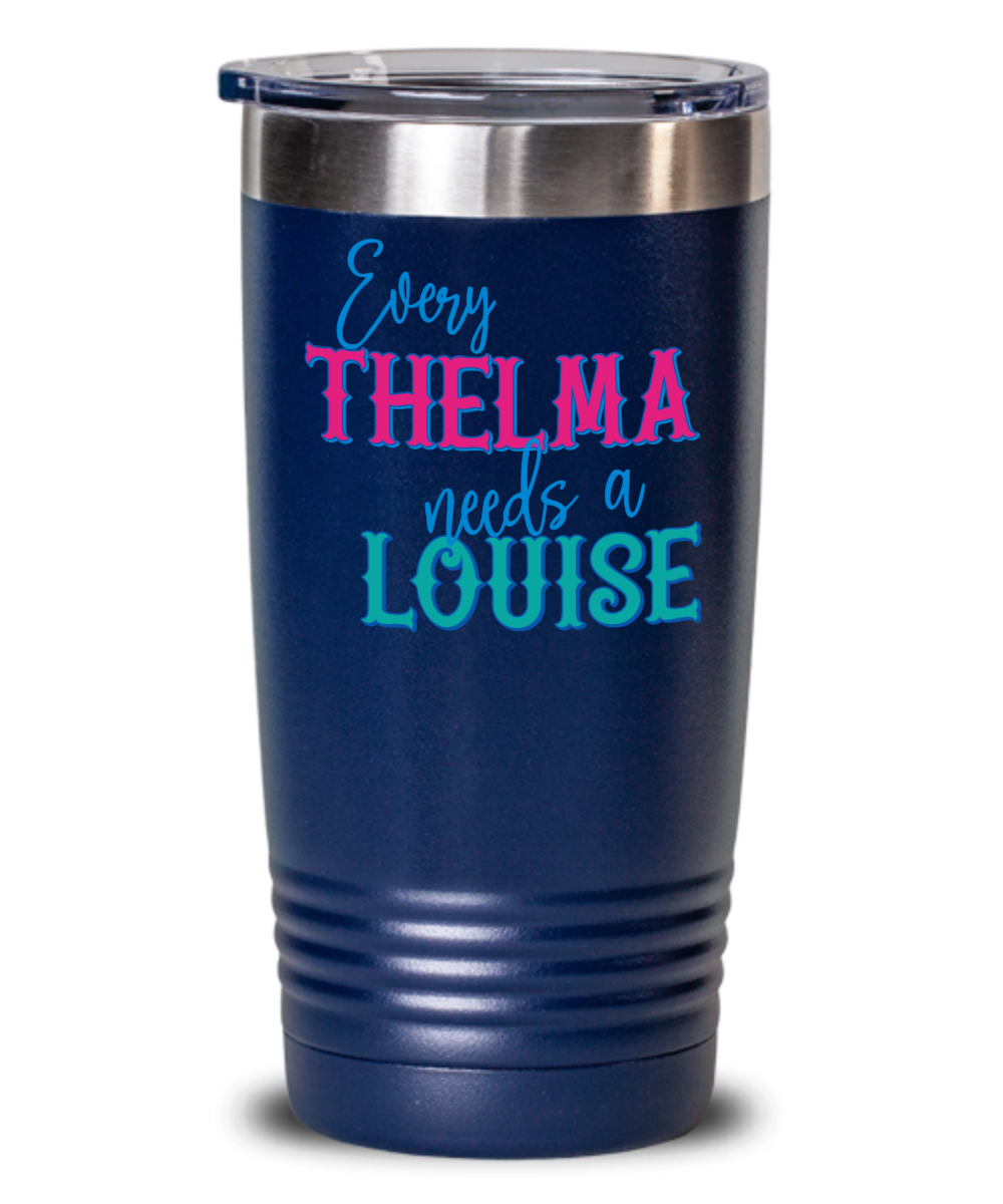 Every Thelma Needs A Louise - Best Friends Coffee Mug