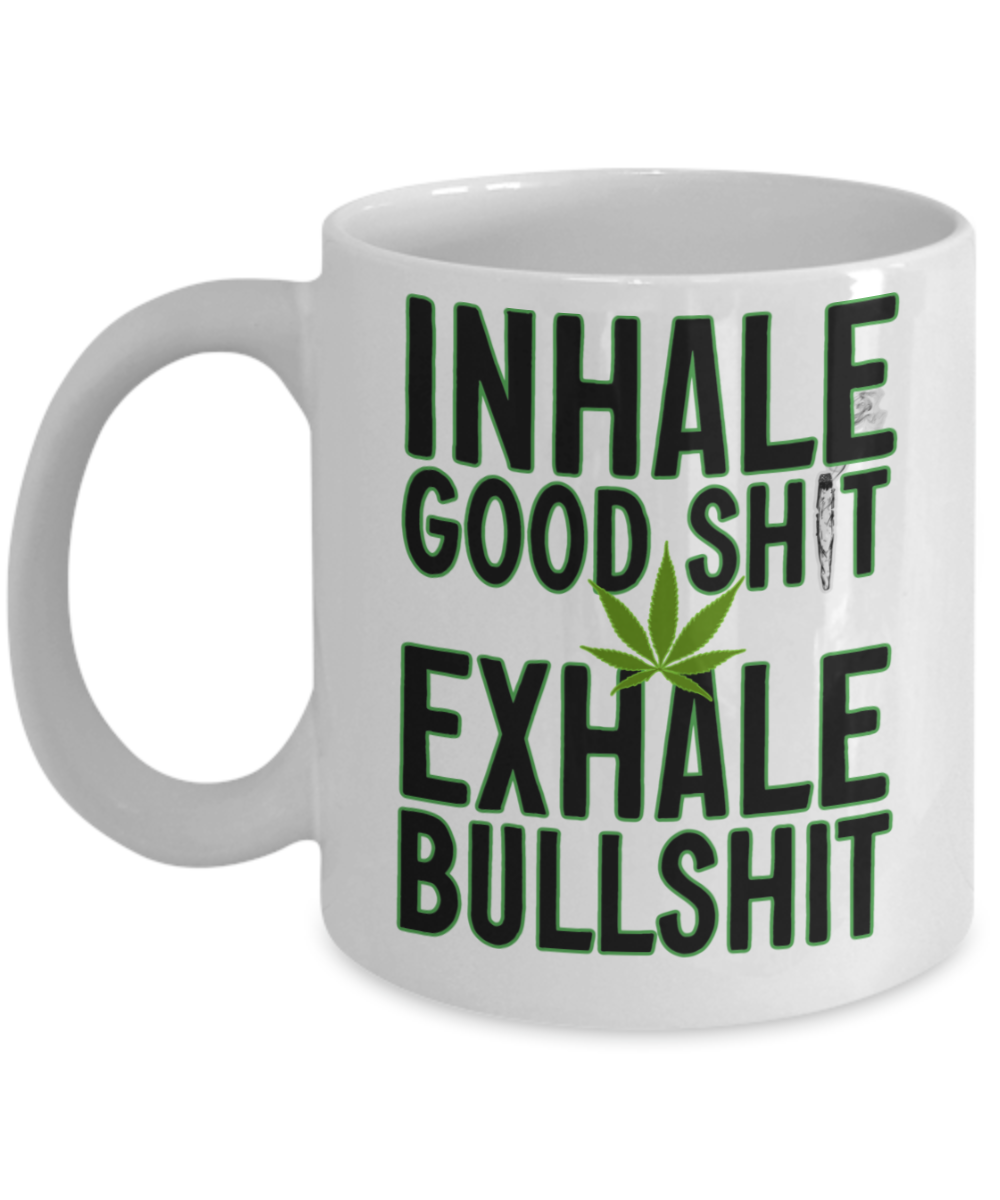 Funny Coffee Mug Humor Inhale the Good Shit Exhale the Bullshit 