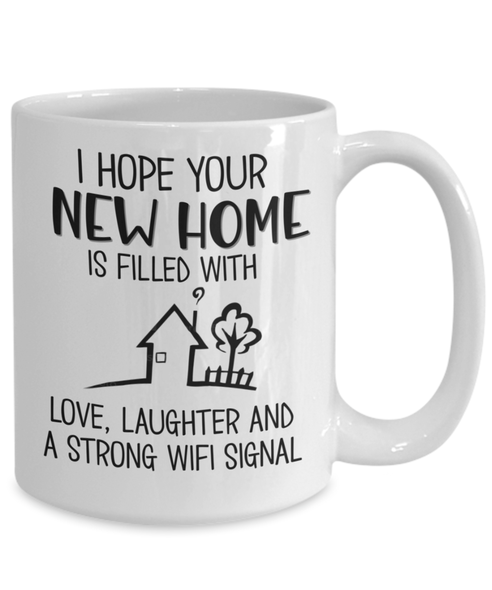 Funny Housewarming Gifts - I Hope Your New Home Is Filled With Love Coffee  Mug