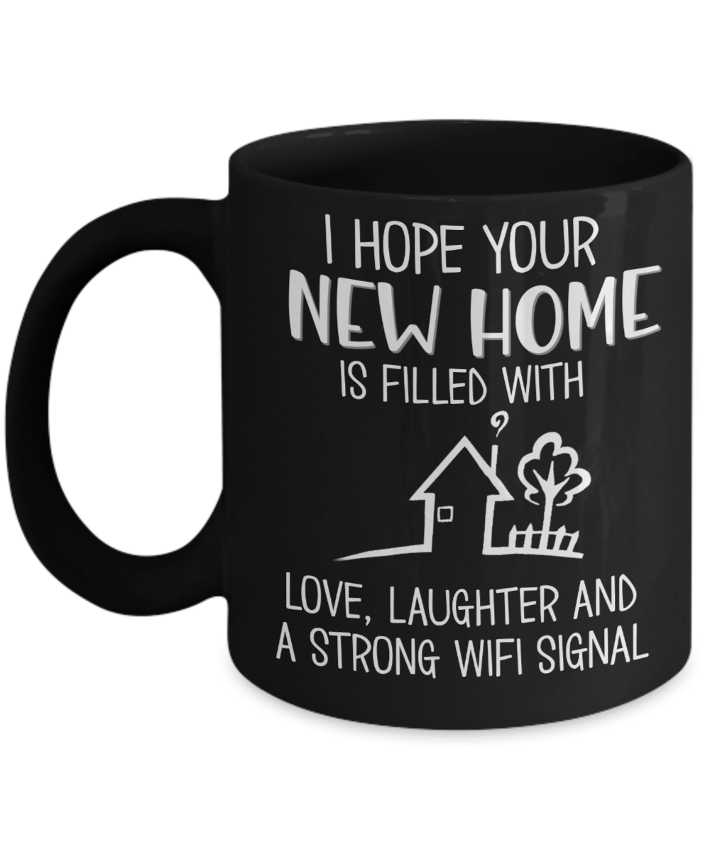 Funny Housewarming Gifts - I Hope Your New Home Is Filled With Love Coffee  Mug