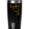 together-is-a-beautiful-place-to-be-tumbler