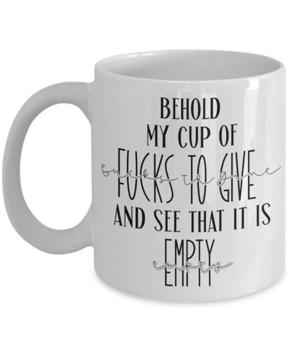 behold-my-cup-of-fucks-to-give-mug