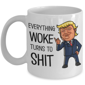 everything-woke-turns-to-shit-coffee-mug