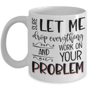 drop-your-problem-mug