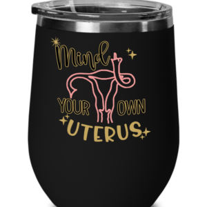 mind-your-own-uterus-tumbler