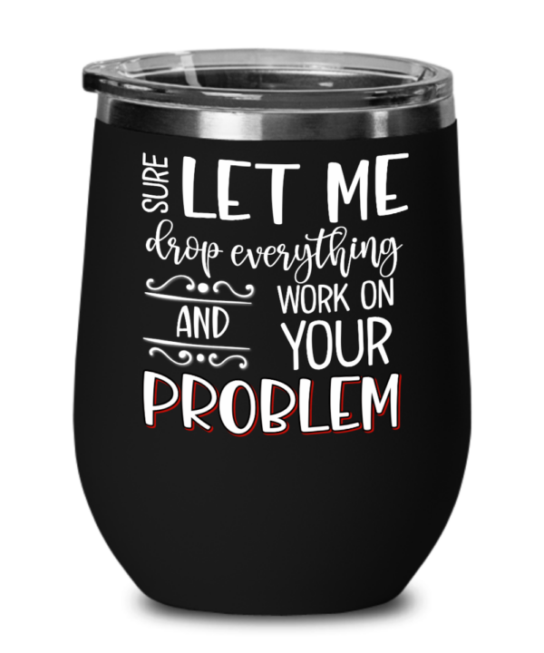 drop-your-problem-wine-tumbler
