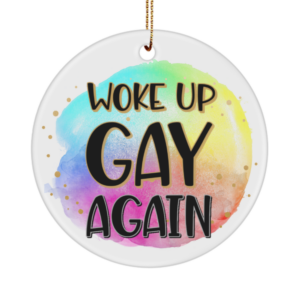 woke-up-gay-again-ornament