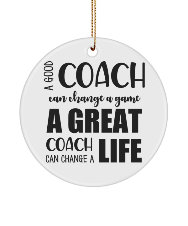 Coach Ornament- A Good Coach Can Change A Game Appreciation Gifts | The  Improper Mug