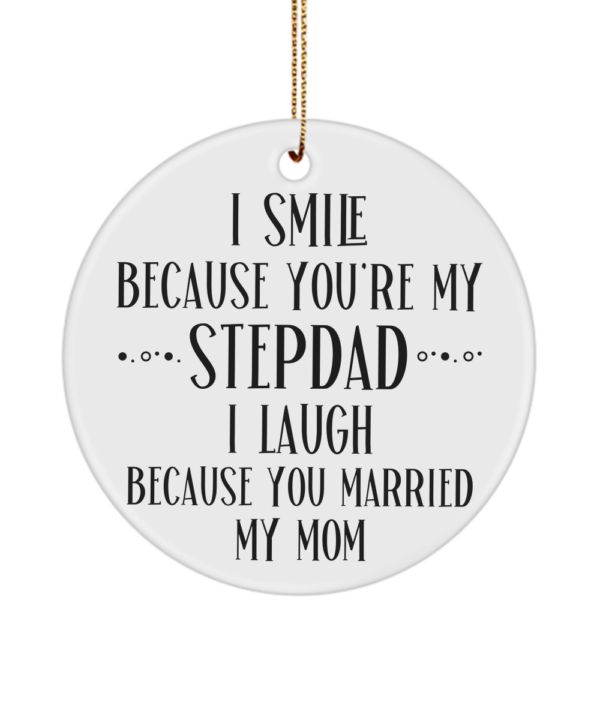 i-smile-because-youre-my-stepdad-ornament