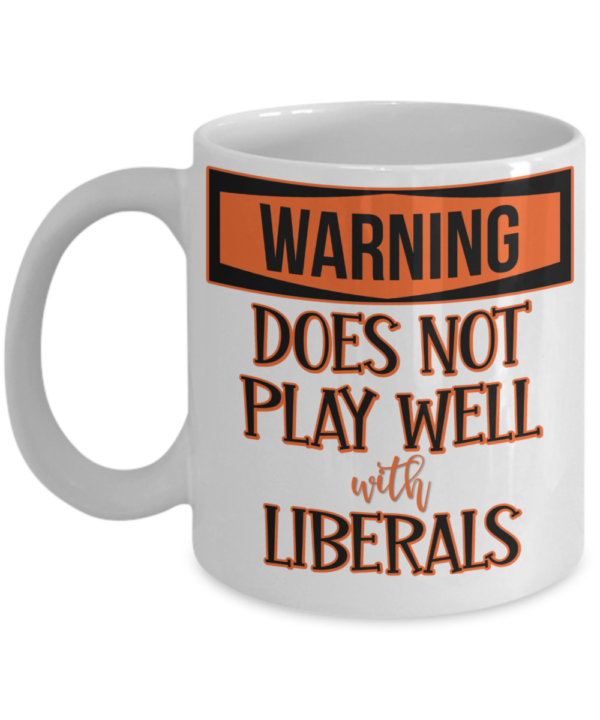 does-not-play-with-liberals-mug