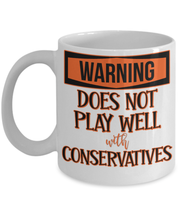 does-not-play-well-with-conservatives-mug