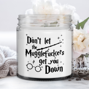 dont-let-the-mugglefuckers-get-you-down-candle