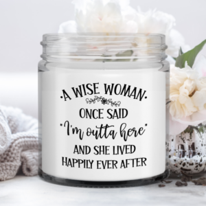a-wise-woman-once-said-im-outta-here-candle