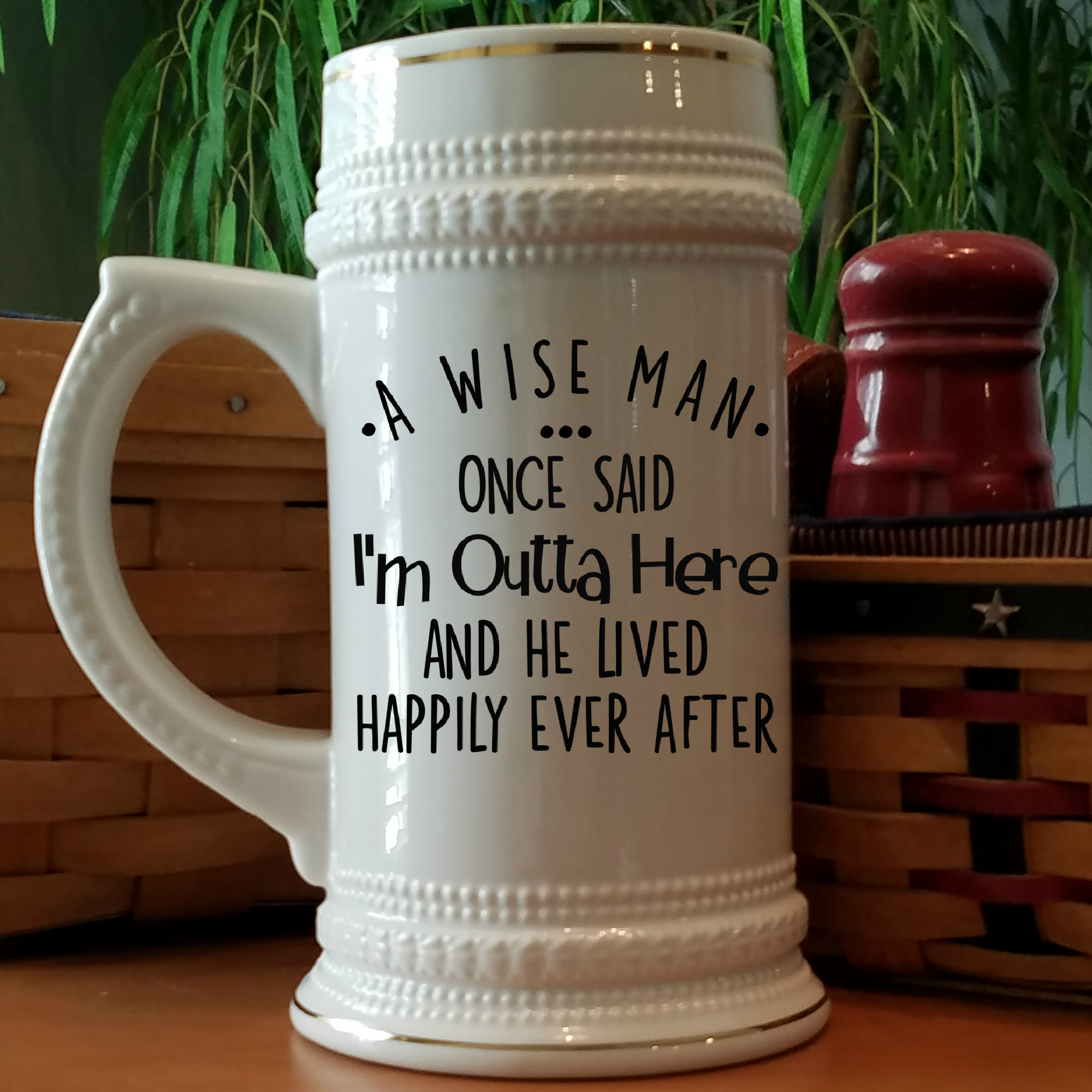 wise-man-once-said-outta-here-beer-mug